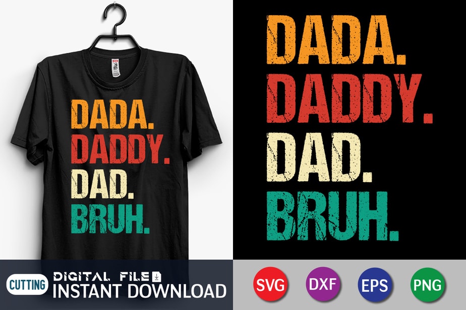 Dada Daddy Dad Bruh Dad Shirt Fathers Day Svg Bundle Dad T Shirt