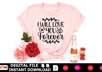 I Will Love You Forever t-shirt Design