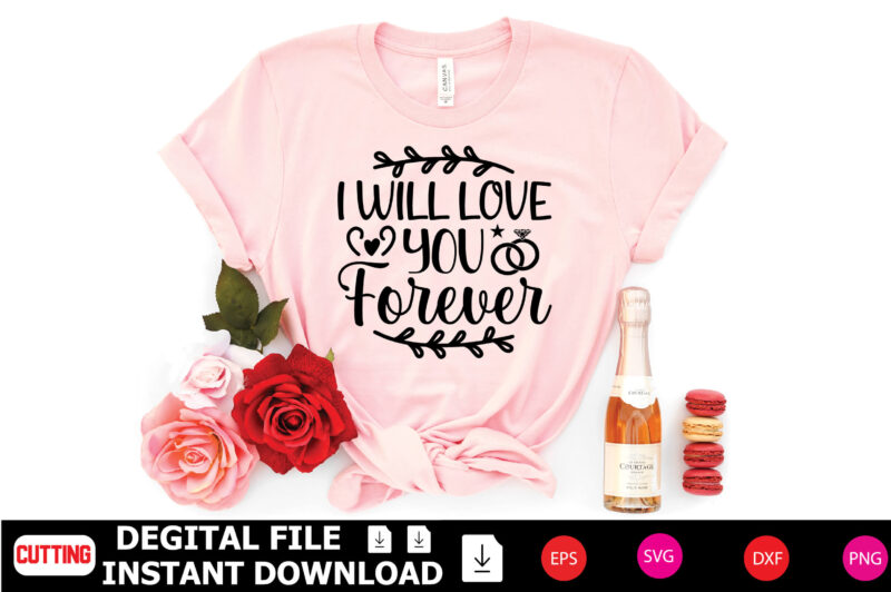 I Will Love You Forever t-shirt Design