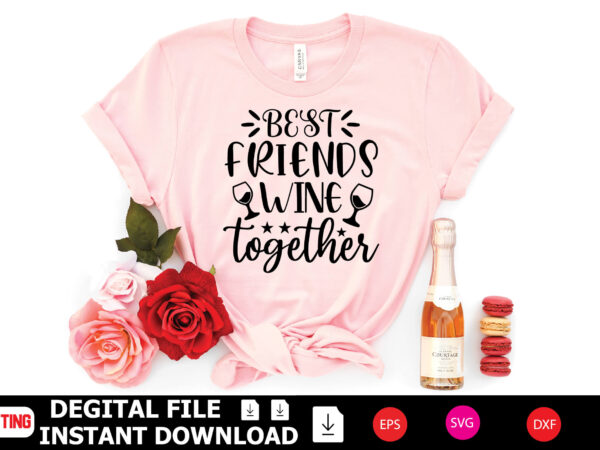 Best friends wine together t-shirt design