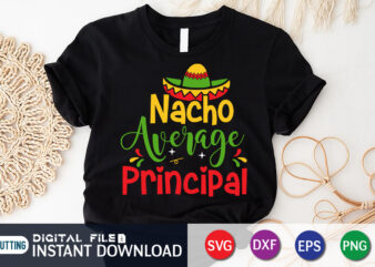 Nacho Average Principal Shirt T shirt vector artwork