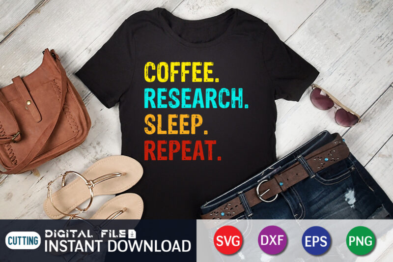 Coffee Research Sleep Repeat T Shirt print template