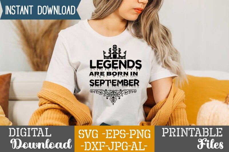 Legends Are Born In September,Queens are born in t shirt design bundle, queens are born in january t shirt, queens are born in february t shirt, queens are born in