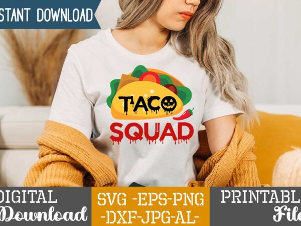 Taco squad,quarantine de mayo,nacho average daddy,nacho average papa tshirt design,nacho average papa svg design,cinco de mayo svg bundle,cinco de mayo t shirt bundle,cinco de mayo svg bundle quotes,cinco de mayo