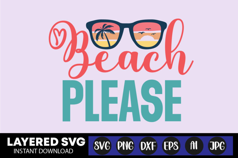 Beach Please Svg Vector T-shirt Design ,summer Svg Bundle, Beach Svg, Beach Life Svg, Summer Shirt Svg, Beach Shirt Svg, Beach Babe Svg, Summer Quote, Cricut Cut Files, Silhouette,summer Beach