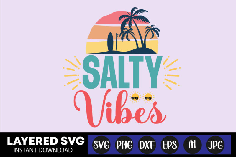 Salty Vibes Svg Vector T-shirt Design ,summer Svg Bundle, Beach Svg, Beach Life Svg, Summer Shirt Svg, Beach Shirt Svg, Beach Babe Svg, Summer Quote, Cricut Cut Files, Silhouette,summer Beach