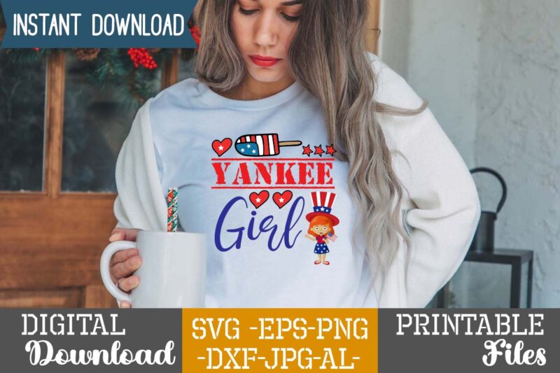 Yankee Girl,4th of july mega svg bundle, 4th of july huge svg bundle, 4th of july svg bundle,4th of july svg bundle quotes,4th of july svg bundle png,4th of july