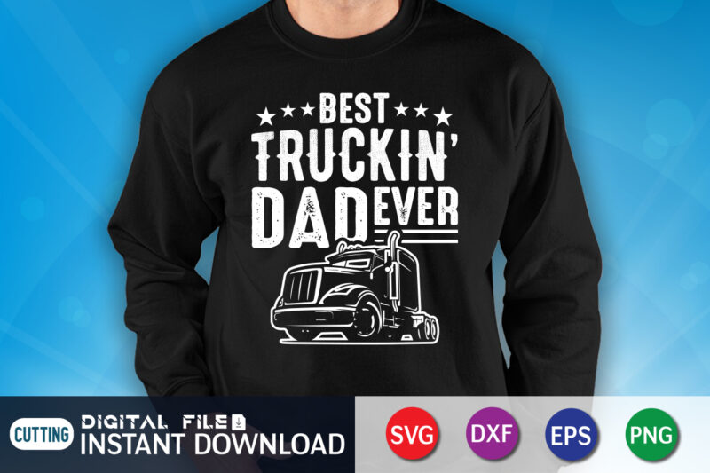 Best Truckin' Dad Ever Shirt, Dad Shirt, Father's Day SVG Bundle, Dad T Shirt Bundles, Father's Day Quotes Svg Shirt, Dad Shirt, Father's Day Cut File, Dad Leopard shirt, Daddy