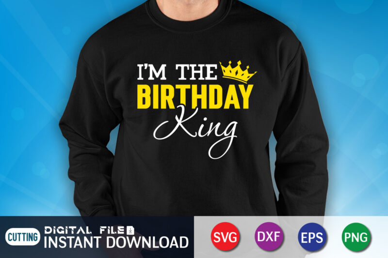 I'm The Birthday King Shirt, Dad Shirt, Father's Day SVG Bundle, Dad T Shirt Bundles, Father's Day Quotes Svg Shirt, Dad Shirt, Father's Day Cut File, Dad Leopard shirt, Daddy