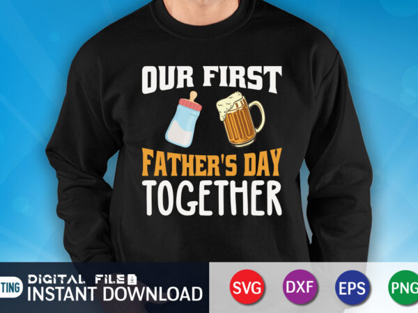 Our first father’s day together shirt, dad shirt, father’s day svg bundle, dad t shirt bundles, father’s day quotes svg shirt, dad shirt, father’s day cut file, dad leopard shirt,