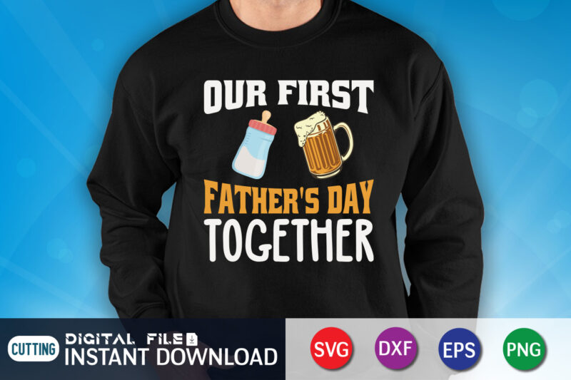 Our First Father's Day Together Shirt, Dad Shirt, Father's Day SVG Bundle, Dad T Shirt Bundles, Father's Day Quotes Svg Shirt, Dad Shirt, Father's Day Cut File, Dad Leopard shirt,