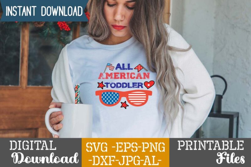 All American Toddler,happy 4th of july t shirt design,happy 4th of july svg bundle,happy 4th of july t shirt bundle,happy 4th of july funny svg bundle,4th of july t shirt