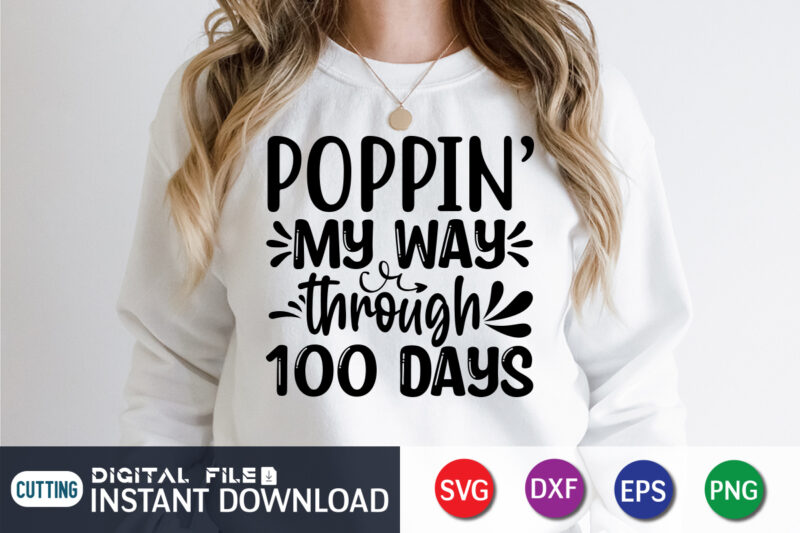 Poppin My Way Through 100 Days Shirt, 100 Days Of School shirt, 100th Day of School svg, 100 Days svg, Teacher svg, School svg, School Shirt svg, 100 Days of