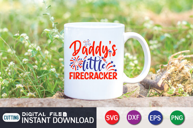 Daddy's Little Firecracker Shirt, 4th of July shirt, 4th of July svg quotes, American Flag svg, ourth of July svg, Independence Day svg, Patriotic svg, American Flag SVG, 4th of