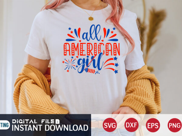 All american girl shirt, 4th of july shirt, 4th of july svg quotes,4th of july shirt, 4th of july svg quotes, american flag svg, ourth of july svg, independence day t shirt vector