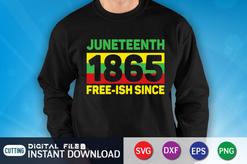 Juneteenth 1865 Free-Ish-Since Shirt, juneteenth shirt, free-ish since 1865 svg, black lives matter shirt, Juneteenth svg bundle, juneteenth quotes cut file, independence day shirt, juneteenth shirt print template, juneteenth vector