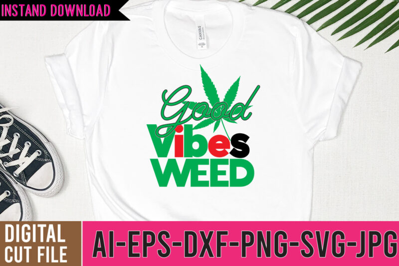 Good Vibes Weed Tshirt Design , Good Vibes Weed Design , weed svg design, cannabis tshirt design, weed vector tshirt design, weed svg bundle, weed tshirt design bundle, weed vector