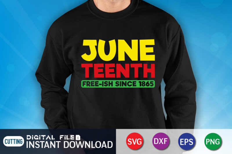 Juneteenth Free-Ish Since 1865 Shirt, juneteenth shirt, free-ish since 1865 svg, black lives matter shirt, Juneteenth SVG, Juneteenth svg bundle, juneteenth quotes cut file, independence day shirt, juneteenth shirt print