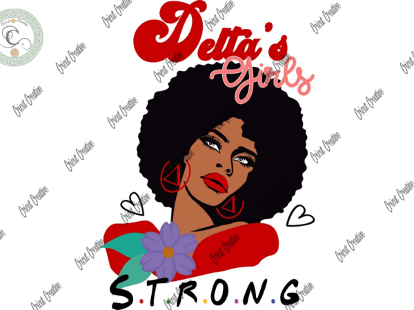 Black girl , delta black girl strong diy crafts, red delta women svg files for cricut, women delta sigma silhouette files, trending cameo htv prints t shirt template