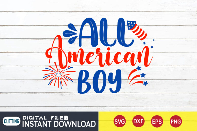 All American Boy Shirt, 4th of July shirt, 4th of July shirt, 4th of July svg quotes, American Flag svg, ourth of July svg, Independence Day svg, Patriotic svg, American