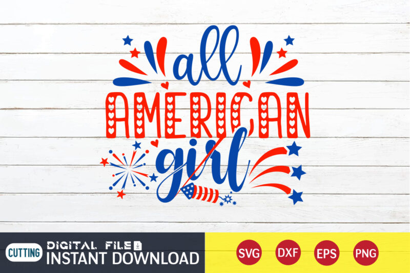 All American Girl Shirt, 4th of July shirt, 4th of July svg quotes,4th of July shirt, 4th of July svg quotes, American Flag svg, ourth of July svg, Independence Day