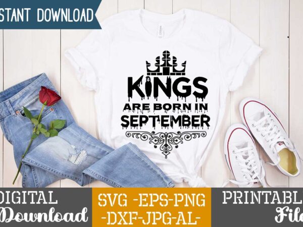 Kings are born in september,queens are born in t shirt design bundle, queens are born in january t shirt, queens are born in february t shirt, queens are born in