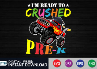 I’m Ready to Crushed Pre-K Svg, prek graduation party svg, last day of school svg t shirt design template