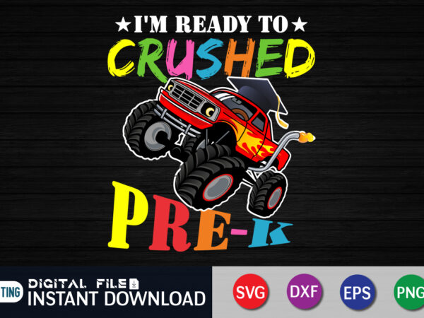 I’m ready to crushed pre-k svg, prek graduation party svg, last day of school svg t shirt design template