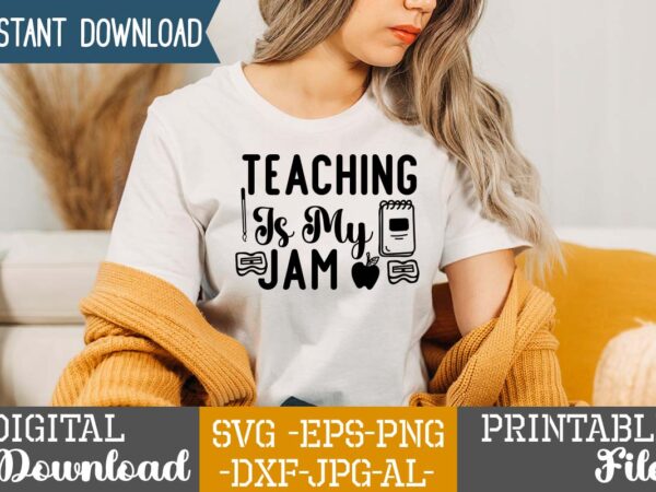 Teaching is my jam,teacher svg,back to ,school svg back to school svg bundle, bundle cricut svg design digital download dxf eps first day, of school svg hello school kids svg