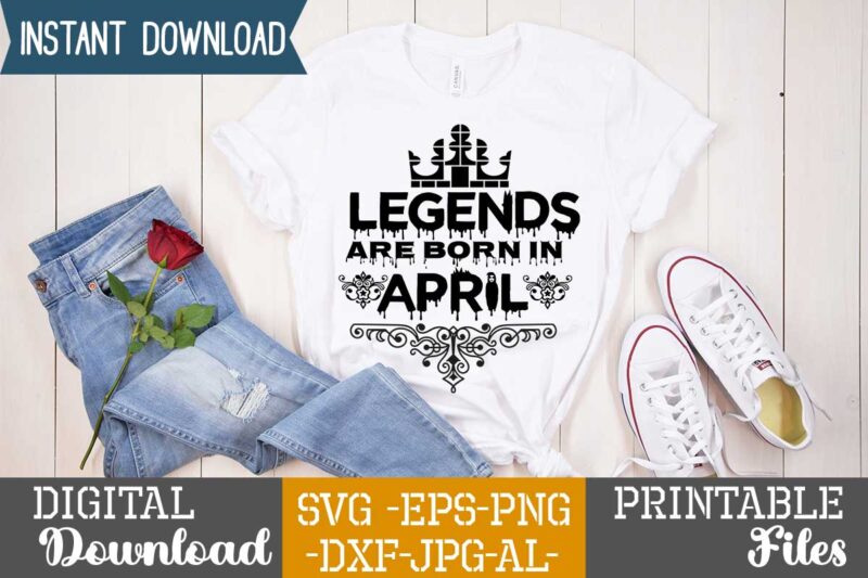 Legends Are Born In April ,Queens are born in t shirt design bundle, queens are born in january t shirt, queens are born in february t shirt, queens are born