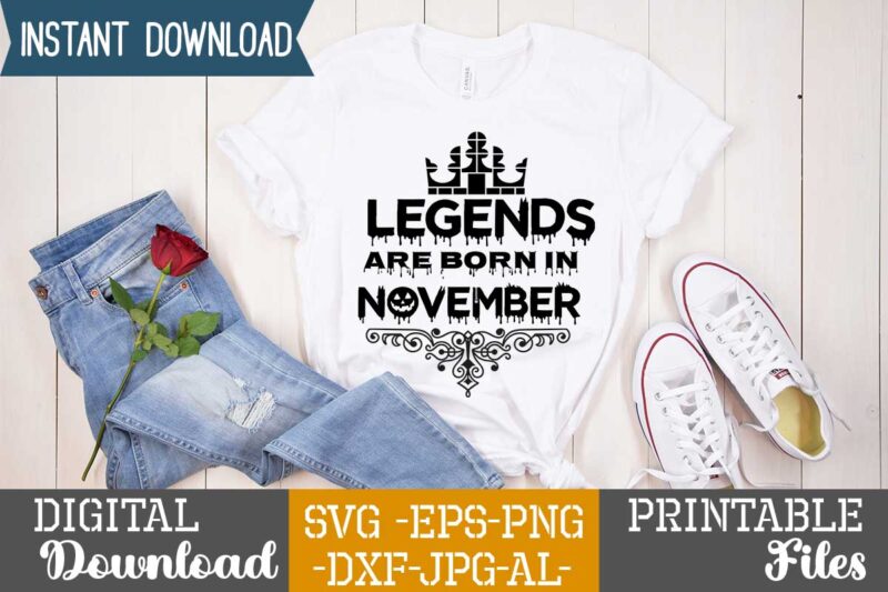 Legends Are Born In November,Queens are born in t shirt design bundle, queens are born in january t shirt, queens are born in february t shirt, queens are born in