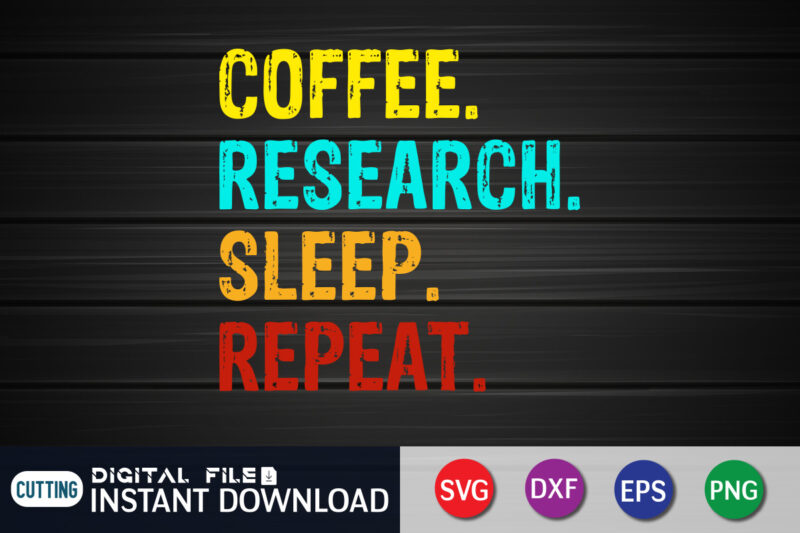 Coffee Research Sleep Repeat T Shirt print template