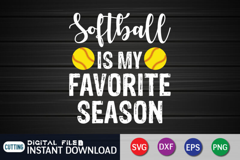 Softball Is My Favorite Season T Shirt, Favorite Season Shirt, Baseball Shirt, Baseball SVG Bundle, Baseball Mom Shirt, Baseball Shirt Print Template, Baseball vector clipart, Baseball svg t shirt designs