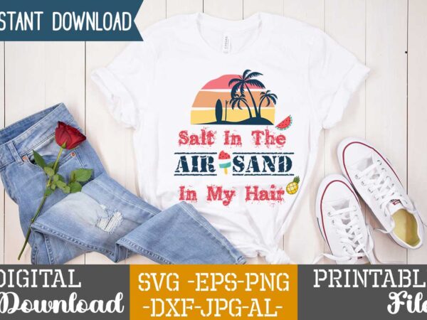 Salt in the air sand in my hair,life is better,summer design, summer marketing, summer, summer svg, summer pool party, hello summer svg, popsicle svg, summer svg free, summer design 2021,