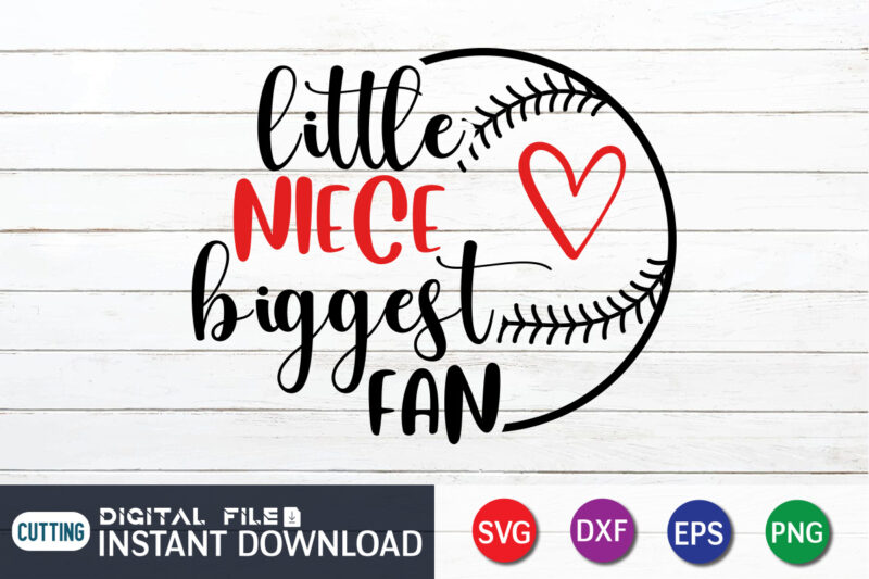 Little Niece Biggest Fan T Shirt, Little Niece Shirt, Biggest Shirt, Baseball Shirt, Baseball SVG Bundle, Baseball Mom Shirt, Baseball Shirt Print Template, Baseball vector clipart, Baseball svg t shirt