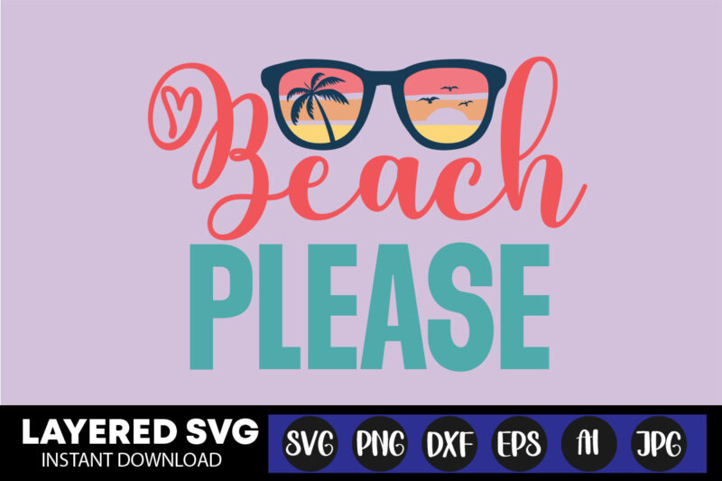 Beach Please Svg Vector T-shirt Design ,summer Svg Bundle, Beach Svg, Beach Life Svg, Summer Shirt Svg, Beach Shirt Svg, Beach Babe Svg, Summer Quote, Cricut Cut Files, Silhouette,summer Beach