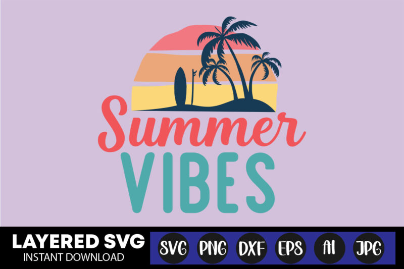 Summer Vibes Svg Vector T-shirt Design ,summer Svg Bundle, Beach Svg, Beach Life Svg, Summer Shirt Svg, Beach Shirt Svg, Beach Babe Svg, Summer Quote, Cricut Cut Files, Silhouette,summer Beach