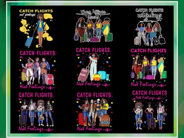 115 catch flights not feelings png bundle, black queen png, black women png, black women strong png, african american women png 1009603632