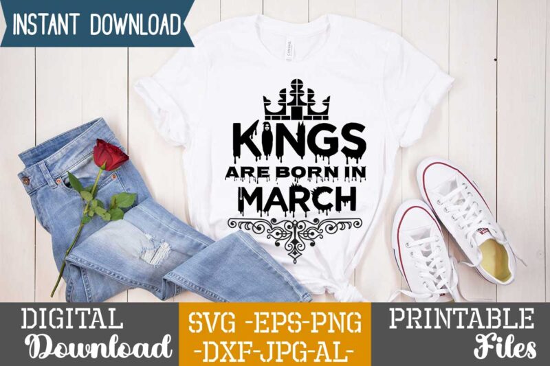 Kings Are Born In March,Queens are born in t shirt design bundle, queens are born in january t shirt, queens are born in february t shirt, queens are born in