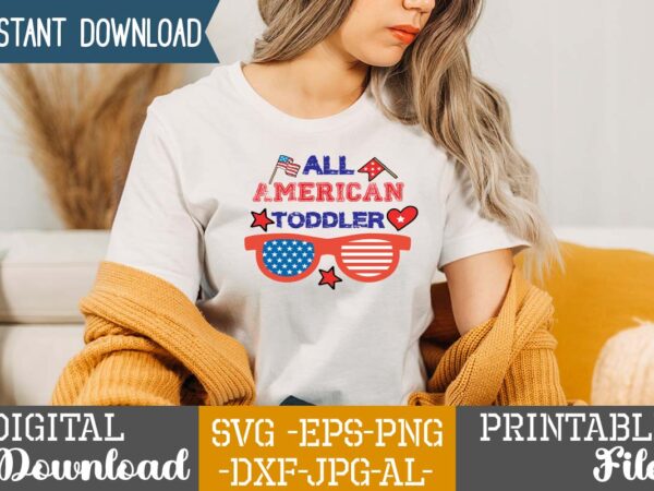 All american toddler,happy 4th of july t shirt design,happy 4th of july svg bundle,happy 4th of july t shirt bundle,happy 4th of july funny svg bundle,4th of july t shirt