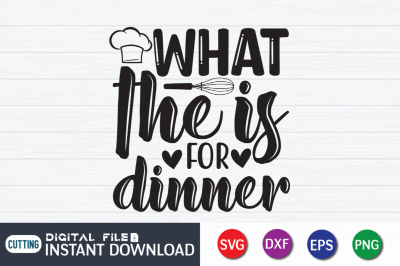 What he Is For Dinner Shirt, Kitchen Shirt, Kitchen Quotes SVG, Kitchen Bundle SVG, Kitchen svg, Baking svg, Kitchen Cut File, Farmhouse Kitchen SVG, Kitchen Sublimation, Kitchen Sign Svg, Cooking