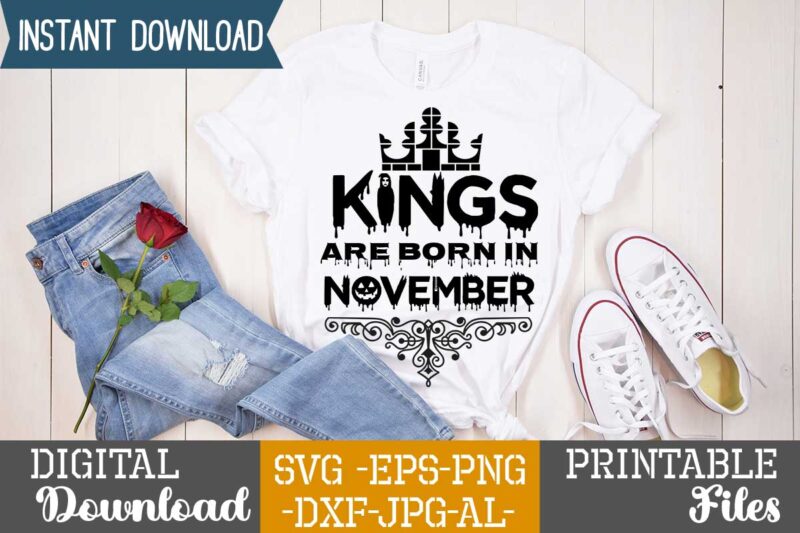 Kings Are Born In November ,Queens are born in t shirt design bundle, queens are born in january t shirt, queens are born in february t shirt, queens are born