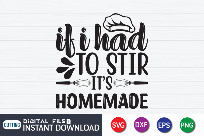  Funny Kitchen Quote If I Have to Stir It It's Homemade