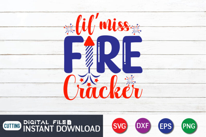 Lil Miss Fire Cracker Shirt, 4th of July shirt, 4th of July svg quotes, American Flag svg, ourth of July svg, Independence Day svg, Patriotic svg, American Flag SVG, 4th