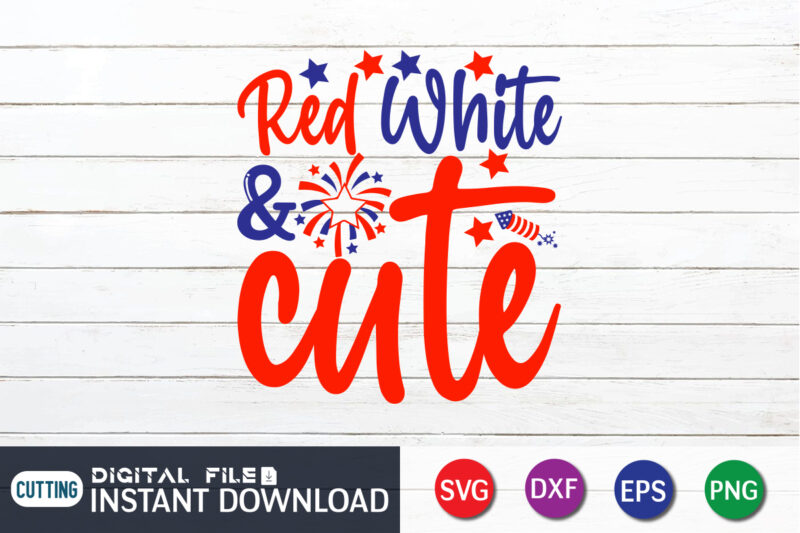 Rad White And Cute Shirt, Cute Shirt, 4th of July shirt, 4th of July svg quotes, American Flag svg, ourth of July svg, Independence Day svg, Patriotic svg, American Flag