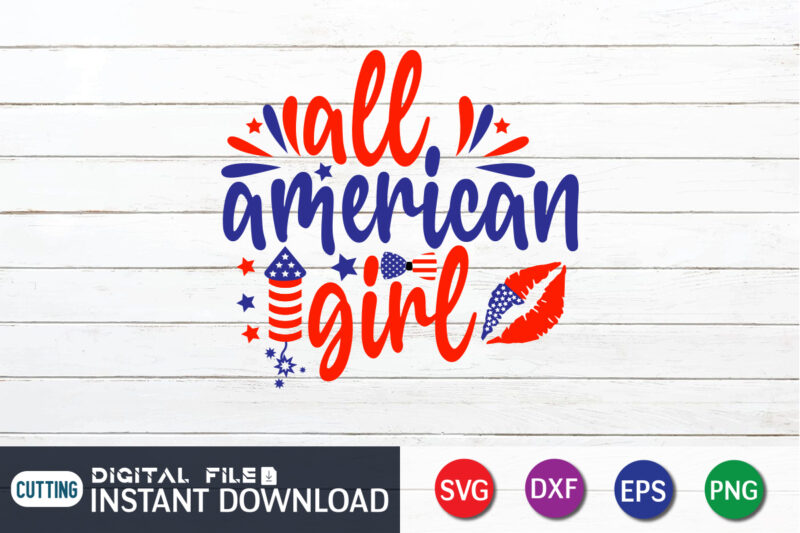 All American Girl Shirt, 4th of July shirt, 4th of July svg quotes, American Flag svg, ourth of July svg, Independence Day svg, Patriotic svg, American Flag SVG, 4th of