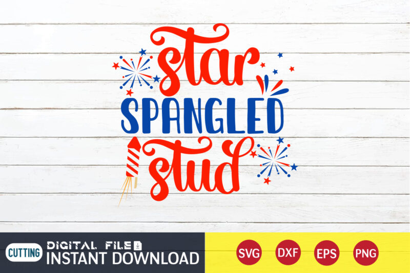 Star Spangled Stud Shirt, 4th of July shirt, 4th of July svg quotes, American Flag svg, ourth of July svg, Independence Day svg, Patriotic svg, American Flag SVG, 4th of