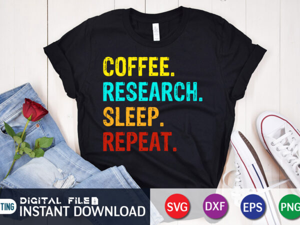 Coffee research sleep repeat t shirt print template