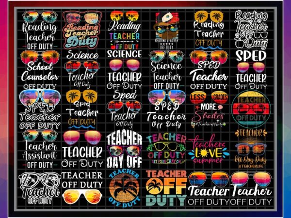 Bundle 110 teacher off duty png, funny last day of school, teacher off duty sunglasses kindergarten, teacher summer png, digital download 1003208234 t shirt template