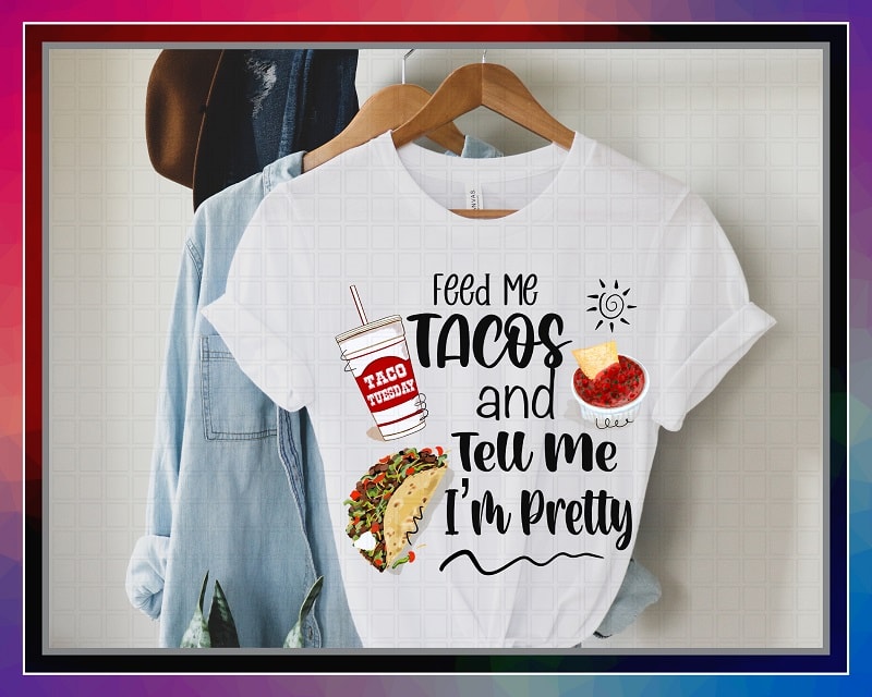 Feed Me Tacos And Tell Me I’m Pretty, Humor png Art, Sublimation Design, PNG File 300 dpi For Shirts Mugs Transfers, Digital Download 1042025117